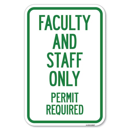 Signmission Faculty and Staff Parking Only Permit Required Heavy-Gauge Alum. Sign, 12" x 18", A-1218-24027 A-1218-24027